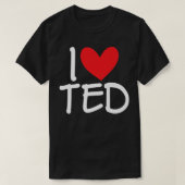 I Love Ted Name Personalized Men Guy BFF Friend He Tシャツ (デザイン正面)