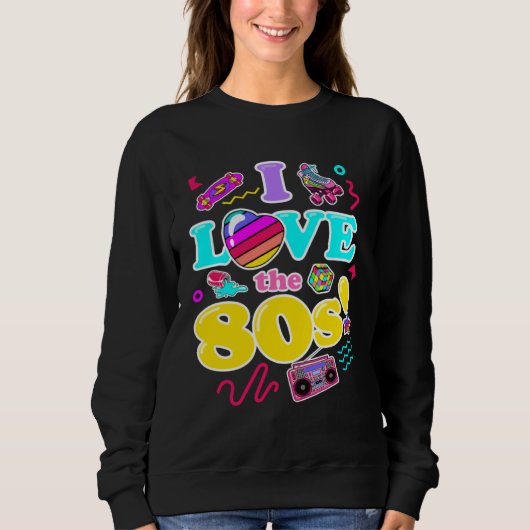 I Love the 80s Retro 1980s Fashion Style Graphic スウェットシャツ (正面)