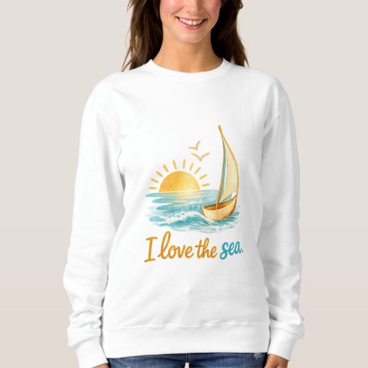 I Love the Sea Sailboat Ocean Sunset Design スウェットシャツ (正面)