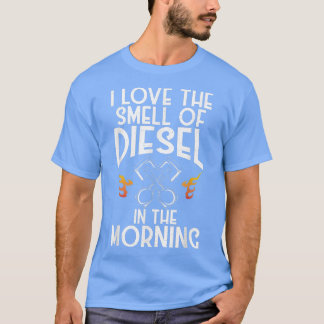 I Love the Smell of Diesel in the Morning Funny Tr Tシャツ