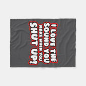 I Love The Sound You Make When You Shut Up  フリースブランケット (正面(横))