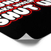 I Love The Sound You Make When You Shut Up ポスター (角)