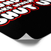 I Love The Sound You Make When You Shut Up  ポスター (角)