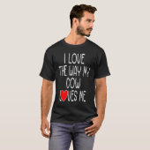 I Love The Way My Cow Loves Me   Cow Tシャツ (正面フル)