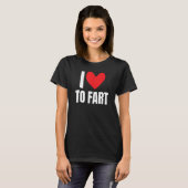 I Love To Fart  Farting Sound Hilarious Joke Gag C Tシャツ (正面フル)