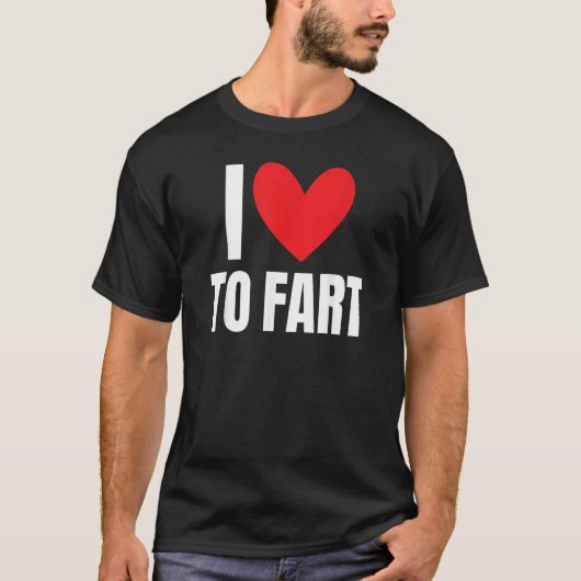 I Love To Fart  Farting Sound Hilarious Joke Gag C Tシャツ (正面)