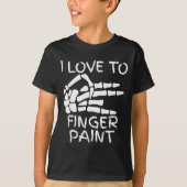 I Love To Finger Paint I'm Paint Skeleton Hands Ha Tシャツ (正面)