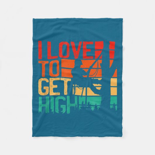 I Love To Get High - Funny Arborist Quote Humor Tr フリースブランケット (正面)