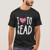 I Love To Read For Reading Rats And Bookworms Tシャツ (正面)