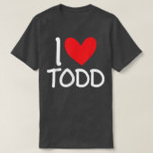 I Love Todd Name Personalized Men Guy BFF Friend H Tシャツ (デザイン正面)
