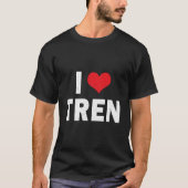 I Love Tren Bodybuilder I He Tren Workout Tシャツ (正面)