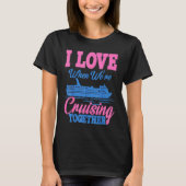 I love when were Cruising Vacation Tシャツ (正面)
