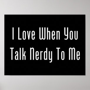 I Love When You Talk Nerdy To Me (dark) ポスター