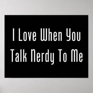 I Love When You Talk Nerdy To Me (dark) ポスター