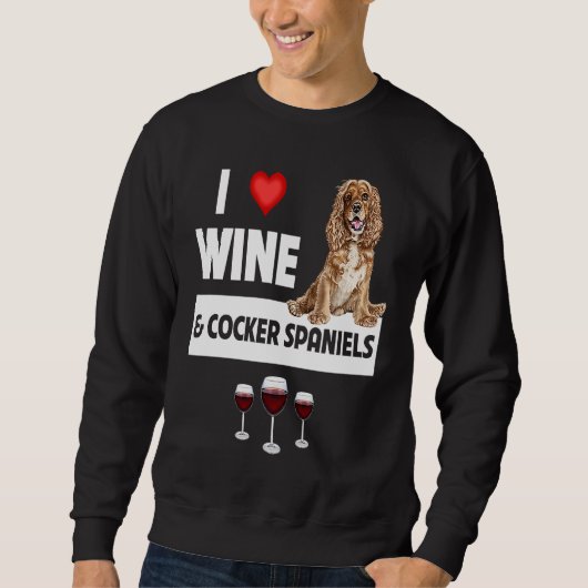 I Love Wine and Cocker Spaniels Dog Mom Dad Drinki スウェットシャツ (正面)