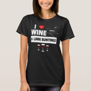 I Love Wine and Lark Buntingsコロラド州バード Tシャツ