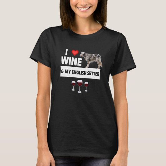 I Love Wine and My English Setter Dog Mom Dad Drin Tシャツ (正面)
