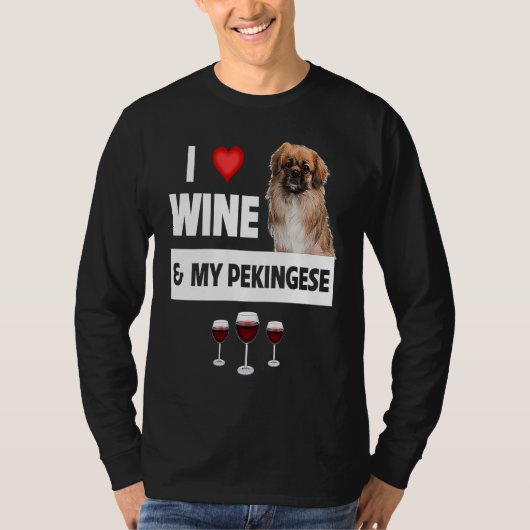 I Love Wine and My Pekingese Dog Mom Dad Drinking Tシャツ (正面)