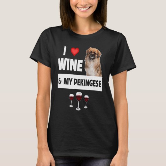 I Love Wine and My Pekingese Dog Mom Dad Drinking  Tシャツ (正面)