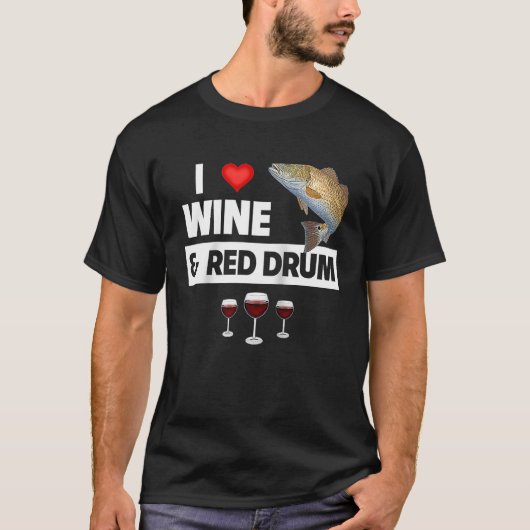I Love Wine and Red Drum Fishing Lake Redfish Drin Tシャツ (正面)