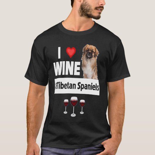 I Love Wine and Tibetan Spaniels Dog Mom Dad Drink Tシャツ (正面)