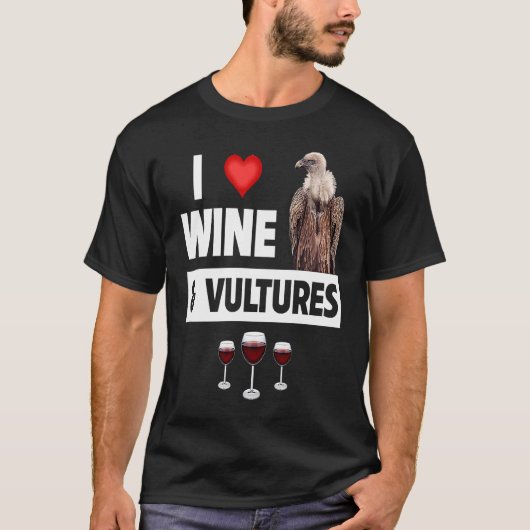 I Love Wine and Vultures Condor Bird Watching Drin Tシャツ (正面)