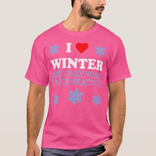I Love Winter But Only When I Ice Skate Funny Ice  Tシャツ (正面)
