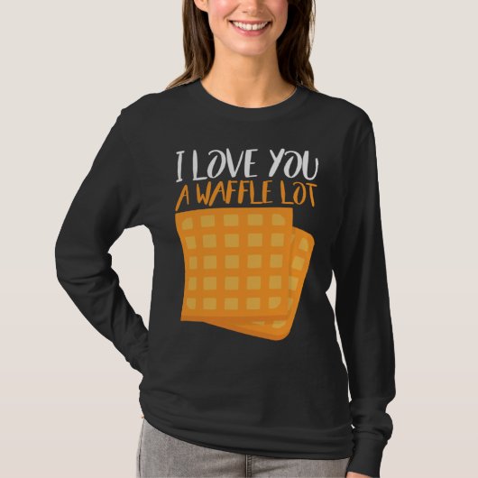 I Love You A Waffle Lot Tシャツ (正面)