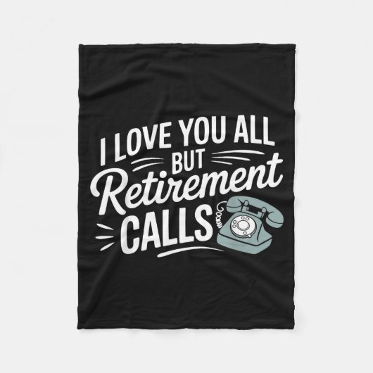 I Love You All But Retirement Calls Funny Retireme フリースブランケット (正面)