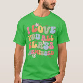 I Love You All Class Dismissed Backo School friend Tシャツ (正面)
