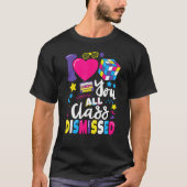 I Love You All Class Dismissed Last Day of School  Tシャツ (正面)