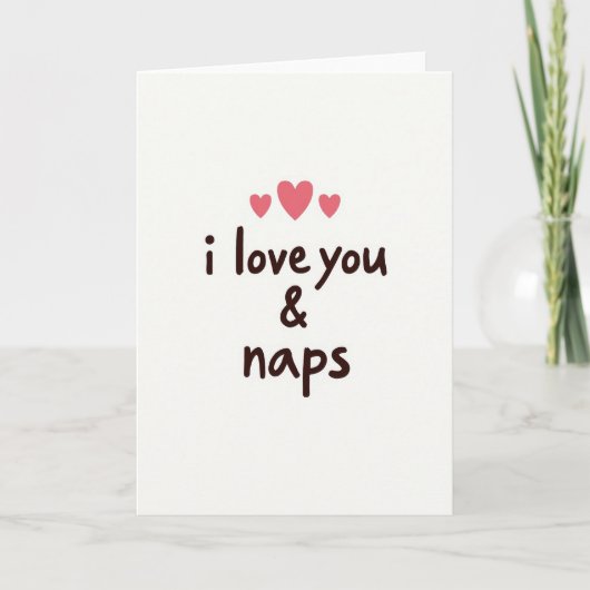 I Love You And Naps Funny Greeting Card カード (正面)