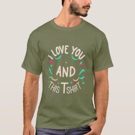 I love you and this T-Shirt Tシャツ