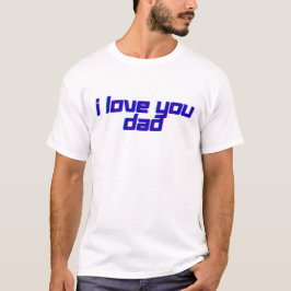 I Love You Dad – Classic Father Appreciation Desig Tシャツ
