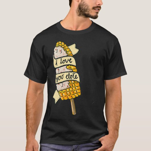 I love You Elote Corn on the Cob Funny Mexican Tシャツ (正面)