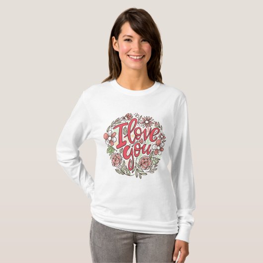 I Love You Floral Wreath Romantic Roses Long Sleev Tシャツ (正面フル)