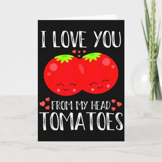 I Love You From My Head Tomatoes Matching Valentin カード (正面)