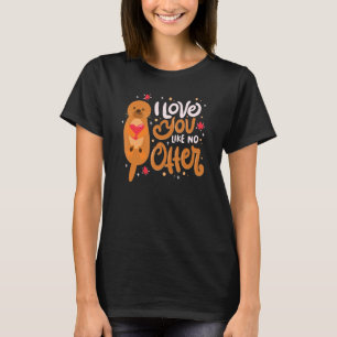 I Love You Like No OtterハッピーバレンタインデーQ Tシャツ