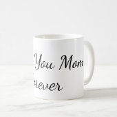 "I Love You Mom, Forever" Mug コーヒーマグカップ (正面右)