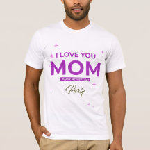 I Love You Mom - Happy Mother's Day Tシャツ