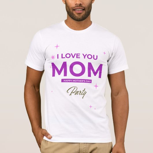 I Love You Mom - Happy Mother's Day Tシャツ (正面)