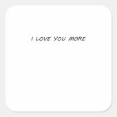 I Love You More Clean Modern Design  スクエアシール (正面)