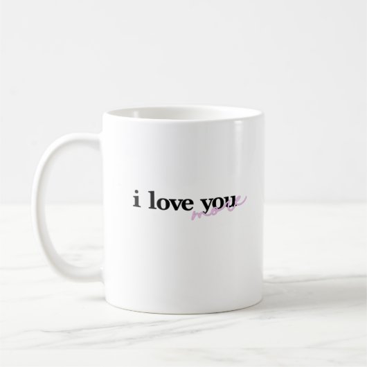 I Love You More Mixed Fonts Typography Design  コーヒーマグカップ (左)