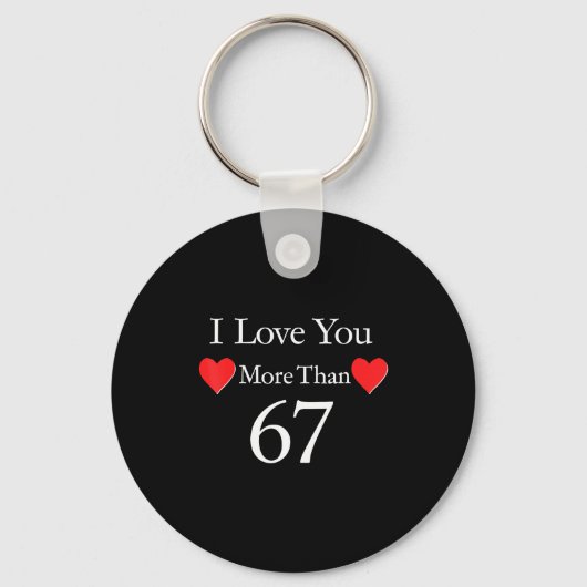 I Love You More Than 67 Meme Valentines 6 7 Men Wo キーホルダー (正面)