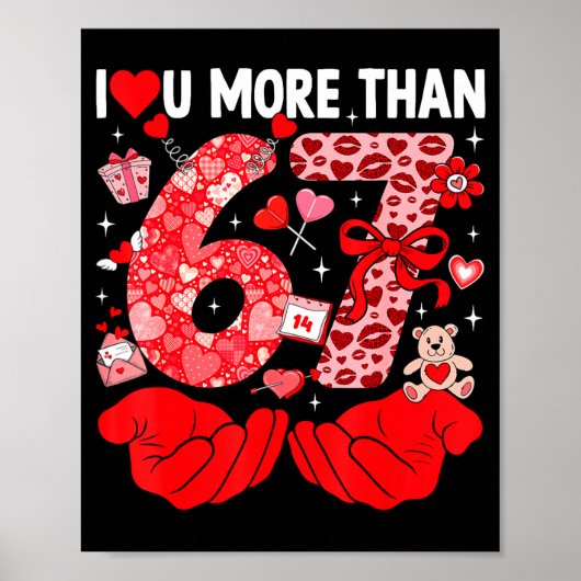 I Love You More Than 67 Valentines Six Seven 67 Me ポスター (正面)