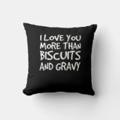 I Love You More Than Biscuits Gravy Funny Gift  クッション (正面)