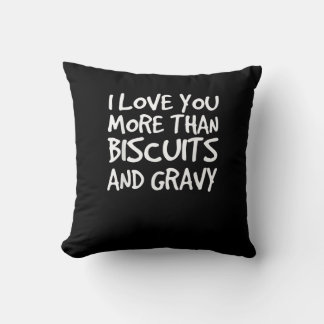 I Love You More Than Biscuits Gravy Funny Gift  クッション