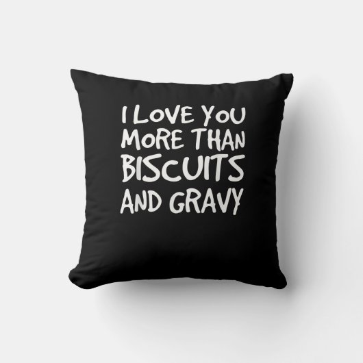 I Love You More Than Biscuits Gravy Funny Gift  クッション (正面)