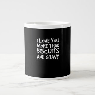 I Love You More Than Biscuits Gravy Funny Gift  ジャンボコーヒーマグカップ