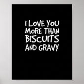 I Love You More Than Biscuits Gravy Funny Gift  ポスター (正面)